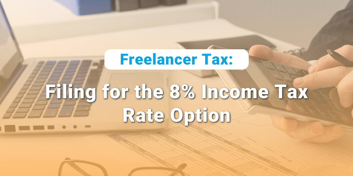 Freelancer Tax: Filing for the 8% Income Tax Rate Option