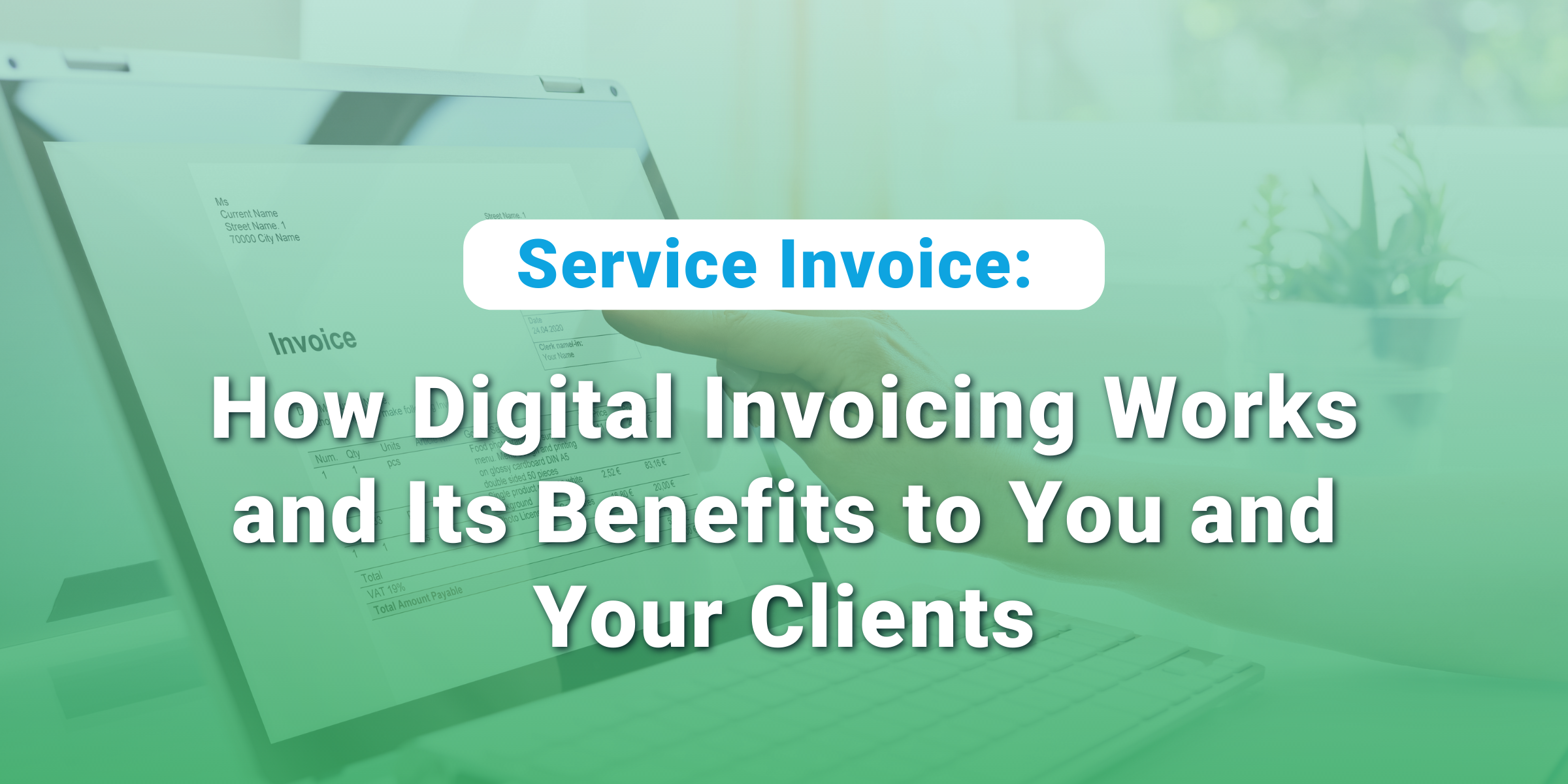 Service invoice benefits to you and your clients