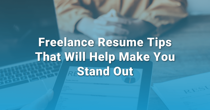 Freelance resume tips that will make you stand out Freelance resume tips