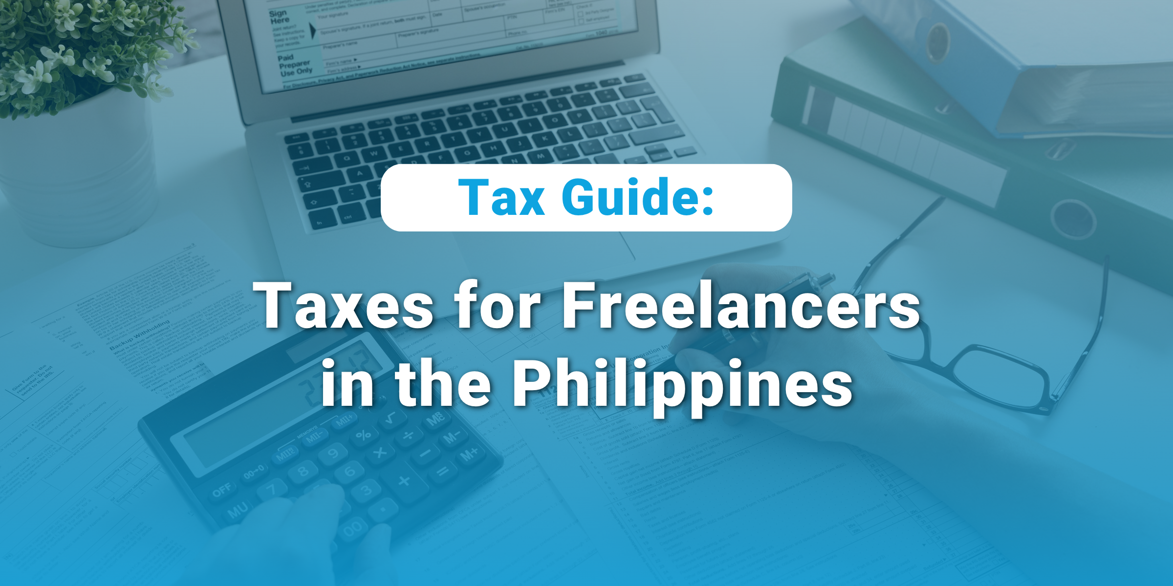 Tax Guide: Taxes for Freelancers in the Philippines