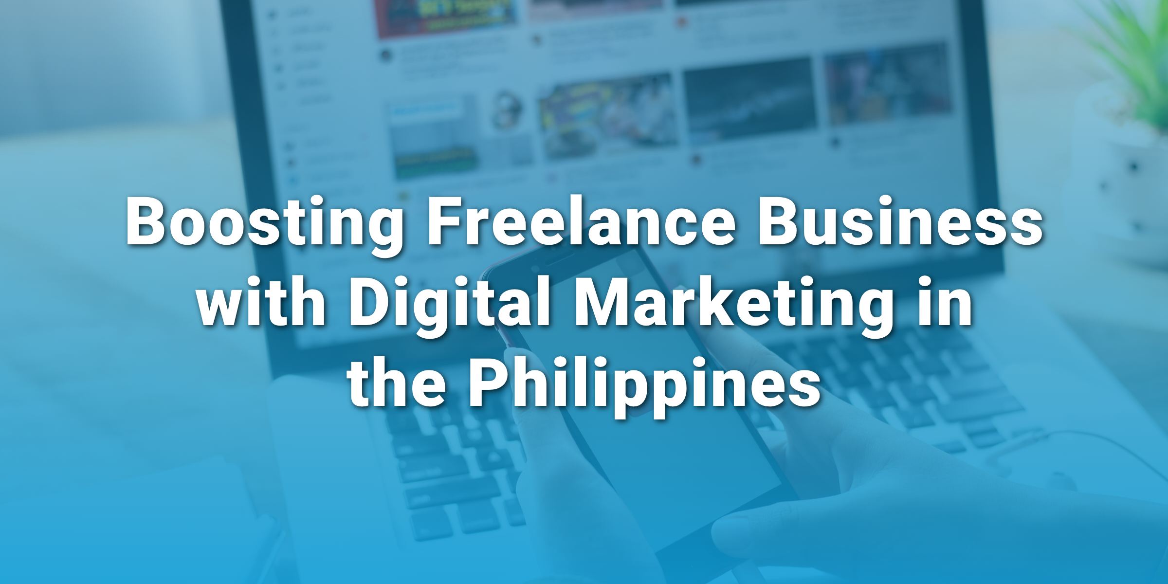 Boosting Freelance Business with Digital Marketing in the Philippines Digital Marketing in the Philippines